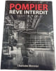 Pompier r&ecirc;ve interdit (ENVOI de l'Auteur). Charlotte Monnier