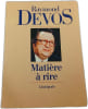 Mati&egrave;re &agrave; rire. Raymond DEVOS