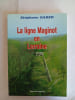 La ligne Maginot en Lorraine /. St&eacute;phane Gaber