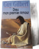 Dieu mon premier Amour. Guy Gilbert