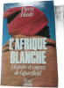 L'Afrique blanche : Histoire et enjeux de l'apartheid. Pierre Haski