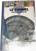 Le tunnel sous la Manche. Francis Kochert