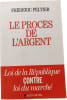 Le proc&egrave;s de l'argent. Frederic Peltier
