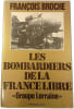 Les bombardiers de la France libre &laquo; Groupe Lorraine &raquo;. Fran&ccedil;ois Broche