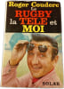 Le Rugby la T&eacute;l&eacute; et moi. Roger Couderc