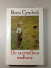 Un merveilleux malheur. Boris Cyrulnik