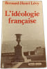L'id&eacute;ologie fran&ccedil;aise. Bernard-Henri L&eacute;vy