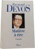 Mati&egrave;re &agrave; rire. Raymond Devos