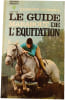 Le Guide Marabout de l'&eacute;quitation. E. Toebosch - J.-P. Musette