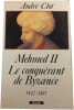 Mehmed II Le conqu&eacute;rant de Byzance. Andr&eacute; Clot