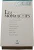 Les Monarchies. Miguel Herrero de Mi&ntilde;&oacute;n  Philippe Lauvaux  Francis Delp&eacute;r&eacute;e  Christian Bidegaray  Monica Charlot  Jean Foyer  Jean El Gammal  Maurice ...