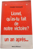 Lionel qu'as-tu fait de notre victoire? un an apr&egrave;s. Daniel Bensa&iuml;d