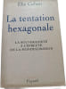 La tentation hexagonale. &Eacute;lie Cohen