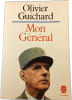 Mon G&eacute;n&eacute;ral. Olivier Guichard