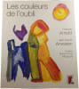 Les couleurs de l'oubli. Fran&ccedil;ois Arnold  Jean Claude Ameisen