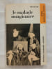 Le malade imaginaire. MOLI&Egrave;RE