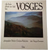 Du bois dont on fait les Vosges. Patrick et Christiane Weisbecker  Fran&ccedil;ois Nourissier