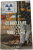 Ce nucl&eacute;aire qu'on nous cache. Mich&egrave;le Rivasi  H&eacute;l&egrave;ne Crie