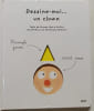 Dessine-moi... un clown. Texte de Roxane Marie Galliez  Illustrations de Christophe Boncens