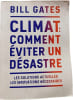 Climat : comment &eacute;viter un d&eacute;sastre. Bill Gates