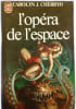 L'op&eacute;ra de l'espace. CAROLYN J. CHERRYH