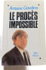 Le proc&egrave;s impossible. Antoine Gaudino