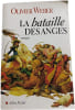 La bataille des anges. Olivier Weber