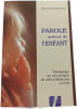 Parole autour de l'enfant. Martine Huot-Marchand