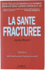 La sante fracturee (Documents First). Lynn Payer