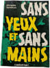 Sans yeux et sans mains. jacques lebreton