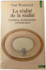 La r&eacute;alit&eacute; de la r&eacute;alit&eacute;. Paul Watzlawick