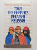 Tous les enfants peuvent r&eacute;ussir. Antoine de La Garanderie  Genevi&egrave;ve Cattan