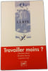 Travailler moins. Christine Erhel  Christine Gavini  Laurence Liz&eacute;