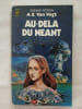 Au-del&agrave; du n&eacute;ant. A.E. Van Vogt