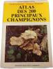 Atlas des 200 principaux champignons. C&eacute;cile Lemoine - Georges Claustres