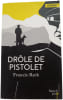 Dr&ocirc;le de pistolet. Francis Ryck