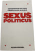 Sexus Politicus. Christophe Deloire  Christophe Dubois