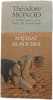 Maj&acirc;bat Al-Koubr&acirc;. Th&eacute;odore Monod en collaboration avec Marc de Gouvenain