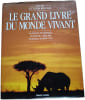 Le Grand Livre Du Monde Vivant. David Attenborough  Dr Philip Whitfield  Dr Peter D. Moore  Professeur Barry Cox