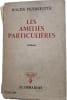 Les amiti&eacute;s particuli&egrave;res. ROGER PEYREFITTE