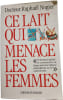 Ce lait qui menace les femmes. Docteur Rapha&euml;l Nogier