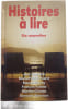 Histoires &agrave; lire. Jean Anglade  Marie-Paul Armand  Maeve Binchy  Frances Fyfield  Martha Grimes  Georges Simenon