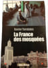 La France des mosqu&eacute;es. Xavier Ternisien