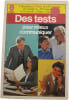 Des tests pour mieux communiquer. Y. Bourdoiseau  Y. Furet  M. et E. Gauquelin  D. Grandpierre  M. Grenouil  G. Grzybowski  S. Peltant  F. Rich