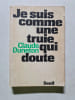 Je suis comme une truie qui doute. Claude Duneton