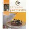 25 Recettes gourmandes. Gaudard Sébastien  Sullivan Iris-L