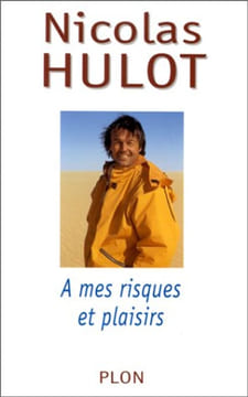 À mes risques et plaisirs. Hulot Nicolas