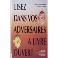 Lisez dans vos adversaires à livre ouvert - Les mots les attitudes les comportements qui trahissent les autres