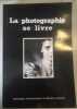 LA PHOTOGRAPHIE SE LIVRE. CATHERINE HENRY
