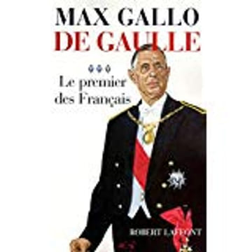DE gaulle le premier des francais. MAX GALLO